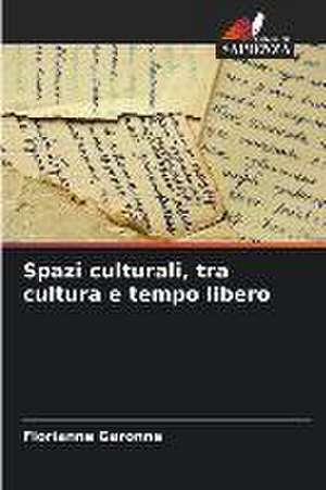 Spazi culturali, tra cultura e tempo libero de Florianne Garonne