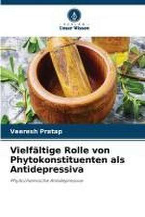 Vielfältige Rolle von Phytokonstituenten als Antidepressiva de Veeresh Pratap