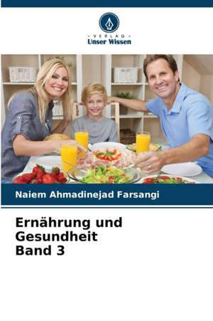 Ernährung und Gesundheit Band 3 de Naiem Ahmadinejad Farsangi