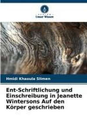 Ent-Schriftlichung und Einschreibung in Jeanette Wintersons Auf den Körper geschrieben de Hmidi Khaoula Slimen