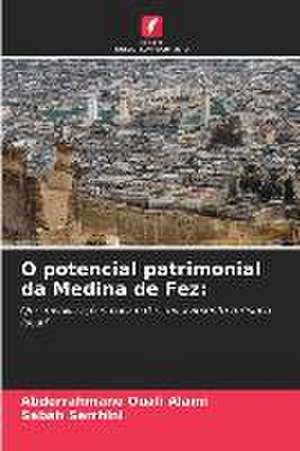 O potencial patrimonial da Medina de Fez: de Abderrahmane Ouali Alami