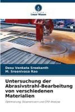 Untersuchung der Abrasivstrahl-Bearbeitung von verschiedenen Materialien de Desu Venkata Sreekanth