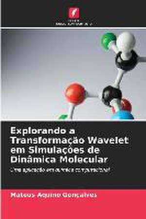 Explorando a Transformação Wavelet em Simulações de Dinâmica Molecular de Mateus Aquino Gonçalves