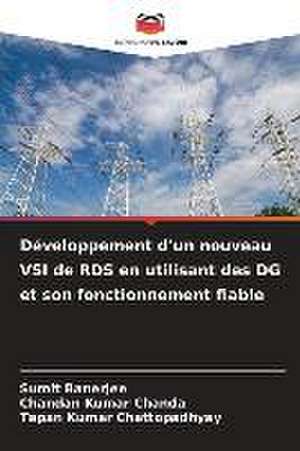 Développement d'un nouveau VSI de RDS en utilisant des DG et son fonctionnement fiable de Sumit Banerjee