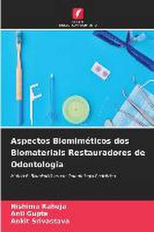 Aspectos Biomiméticos dos Biomateriais Restauradores de Odontologia de Nishima Raheja