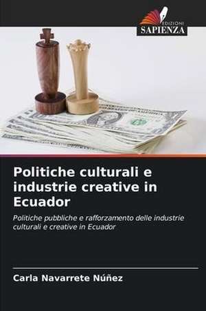 Politiche culturali e industrie creative in Ecuador de Carla Navarrete Núñez