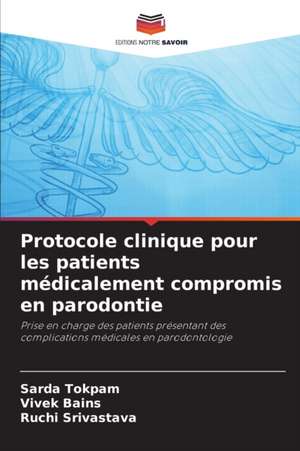 Protocole clinique pour les patients médicalement compromis en parodontie de Sarda Tokpam