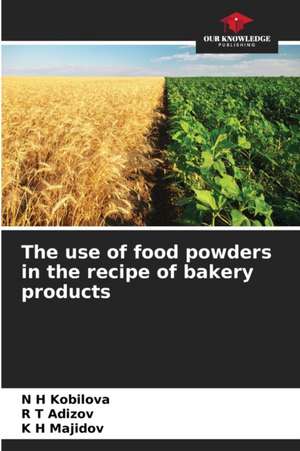 The use of food powders in the recipe of bakery products de N H Kobilova