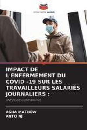 IMPACT DE L'ENFERMEMENT DU COVID -19 SUR LES TRAVAILLEURS SALARIÉS JOURNALIERS : de Asha Mathew