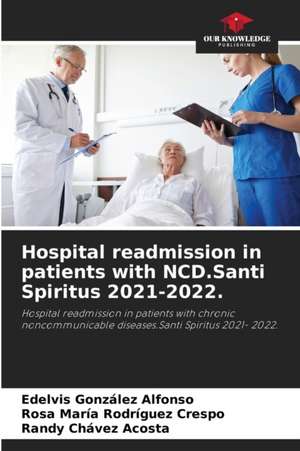 Hospital readmission in patients with NCD.Santi Spiritus 2021-2022. de Edelvis González Alfonso