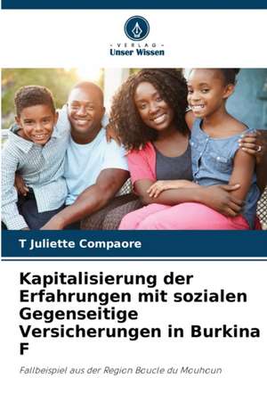 Kapitalisierung der Erfahrungen mit sozialen Gegenseitige Versicherungen in Burkina F de T Juliette Compaore