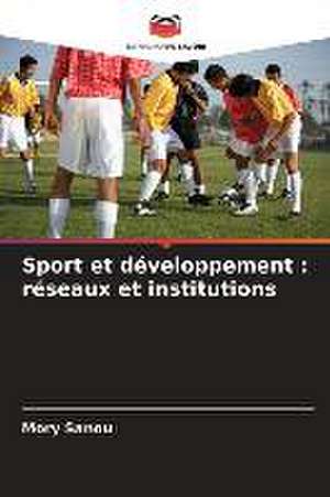 Sport et développement : réseaux et institutions de Mory Sanou