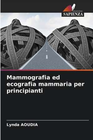 Mammografia ed ecografia mammaria per principianti de Lynda Aoudia