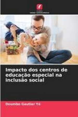 Impacto dos centros de educação especial na inclusão social de Doumbo Gautier Yé