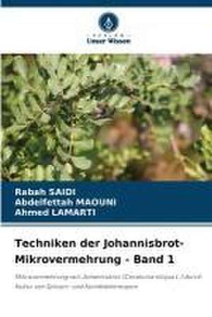 Techniken der Johannisbrot-Mikrovermehrung - Band 1 de Rabah Saidi