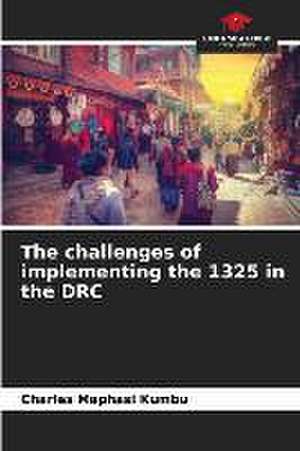 The challenges of implementing the 1325 in the DRC de Charles Maphasi Kumbu