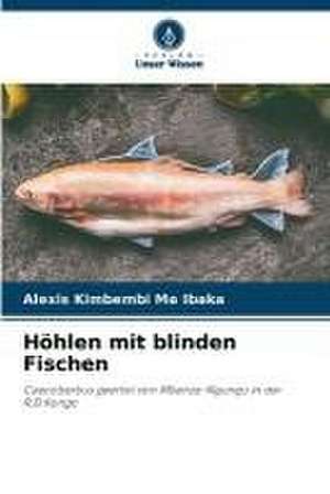 Höhlen mit blinden Fischen de Alexis Kimbembi Ma Ibaka