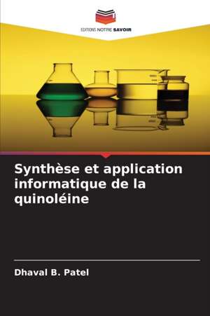 Synthèse et application informatique de la quinoléine de Dhaval B. Patel