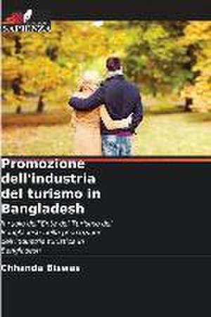 Promozione dell'industria del turismo in Bangladesh de Chhanda Biswas