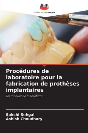 Procédures de laboratoire pour la fabrication de prothèses implantaires de Sakshi Sehgal