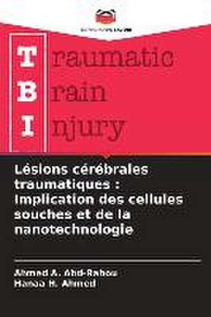 Lésions cérébrales traumatiques : Implication des cellules souches et de la nanotechnologie de Ahmed A. Abd-Rabou