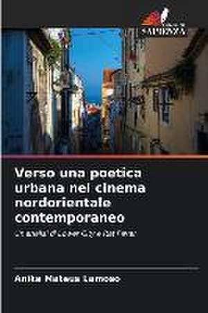 Verso una poetica urbana nel cinema nordorientale contemporaneo de Anike Mateus Lamoso