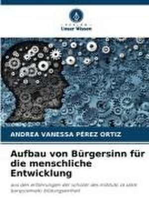 Aufbau von Bürgersinn für die menschliche Entwicklung de Andrea Vanessa Pérez Ortiz