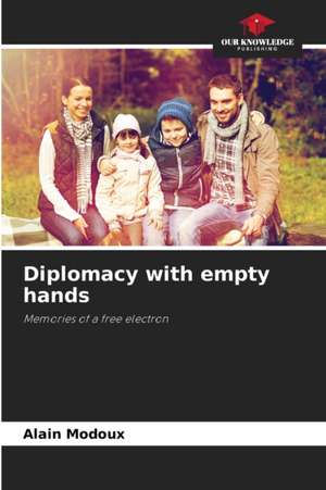 Diplomacy with empty hands de Alain Modoux