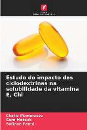 Estudo do impacto das ciclodextrinas na solubilidade da vitamina E, Chl de Chafia Mammasse