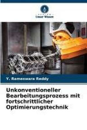 Unkonventioneller Bearbeitungsprozess mit fortschrittlicher Optimierungstechnik de Y. Rameswara Reddy