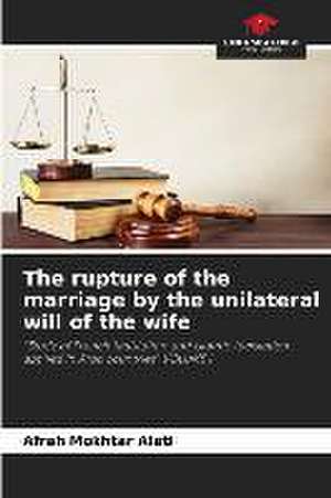 The rupture of the marriage by the unilateral will of the wife de Afrah Mokhtar Alati