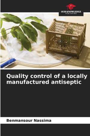 Quality control of a locally manufactured antiseptic de Benmansour Nassima