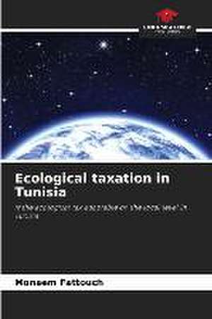 Ecological taxation in Tunisia de Monaem Fattouch