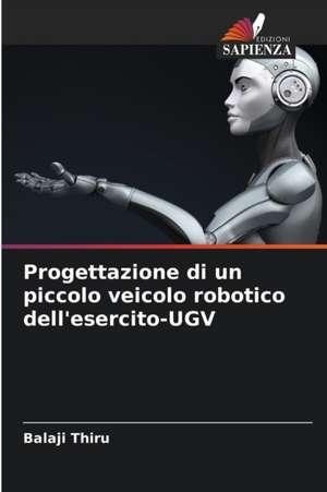 Progettazione di un piccolo veicolo robotico dell'esercito-UGV de Balaji Thiru