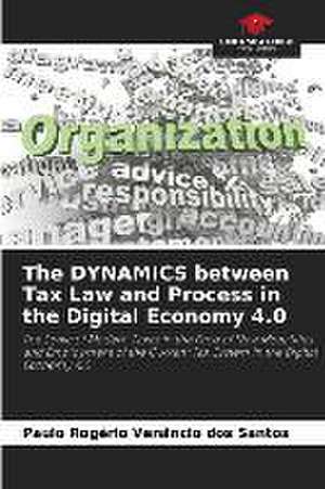 The DYNAMICS between Tax Law and Process in the Digital Economy 4.0 de Paulo Rogério Venâncio Dos Santos