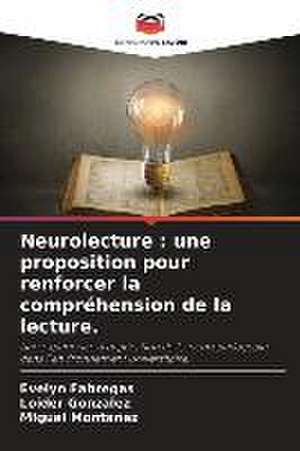 Neurolecture : une proposition pour renforcer la compréhension de la lecture. de Evelyn Fabregas