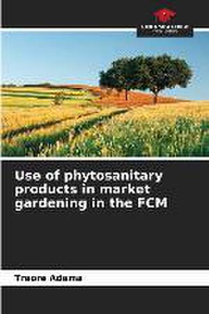 Use of phytosanitary products in market gardening in the FCM de Traore Adama