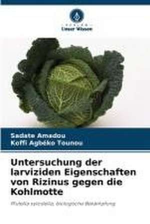 Untersuchung der larviziden Eigenschaften von Rizinus gegen die Kohlmotte de Sadate Amadou