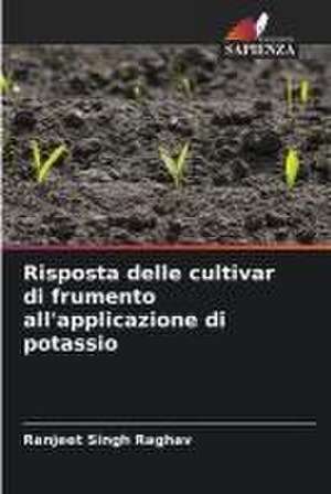 Risposta delle cultivar di frumento all'applicazione di potassio de Ranjeet Singh Raghav