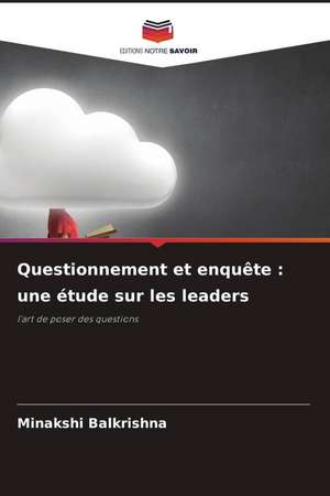 Questionnement et enquête : une étude sur les leaders de Minakshi Balkrishna