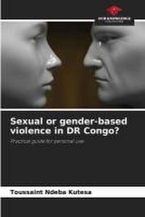 Sexual or gender-based violence in DR Congo? de Toussaint Ndeba Kutesa