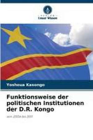 Funktionsweise der politischen Institutionen der D.R. Kongo de Yoshoua Kasongo