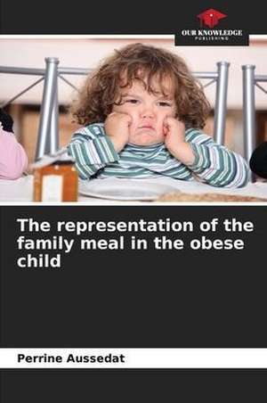 The representation of the family meal in the obese child de Perrine Aussedat