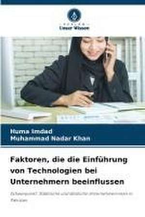 Faktoren, die die Einführung von Technologien bei Unternehmern beeinflussen de Huma Imdad