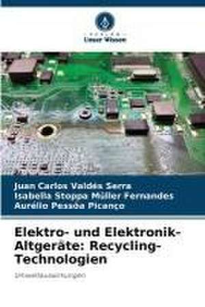 Elektro- und Elektronik-Altgeräte: Recycling-Technologien de Juan Carlos Valdés Serra