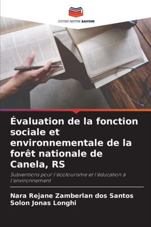 Évaluation de la fonction sociale et environnementale de la forêt nationale de Canela, RS de Nara Rejane Zamberlan Dos Santos