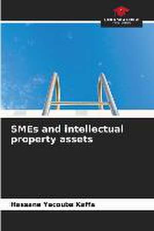 SMEs and intellectual property assets de Hassane Yacouba Kaffa