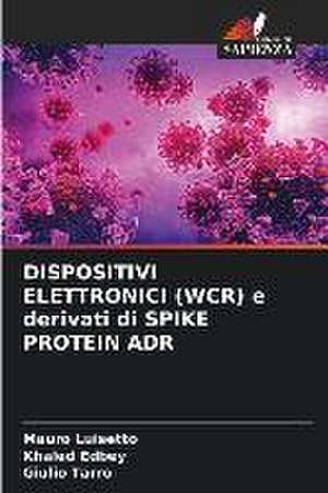 DISPOSITIVI ELETTRONICI (WCR) e derivati di SPIKE PROTEIN ADR de Mauro Luisetto