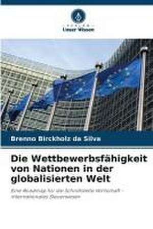 Die Wettbewerbsfähigkeit von Nationen in der globalisierten Welt de Brenno Birckholz Da Silva