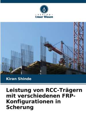 Leistung von RCC-Trägern mit verschiedenen FRP-Konfigurationen in Scherung de Kiran Shinde